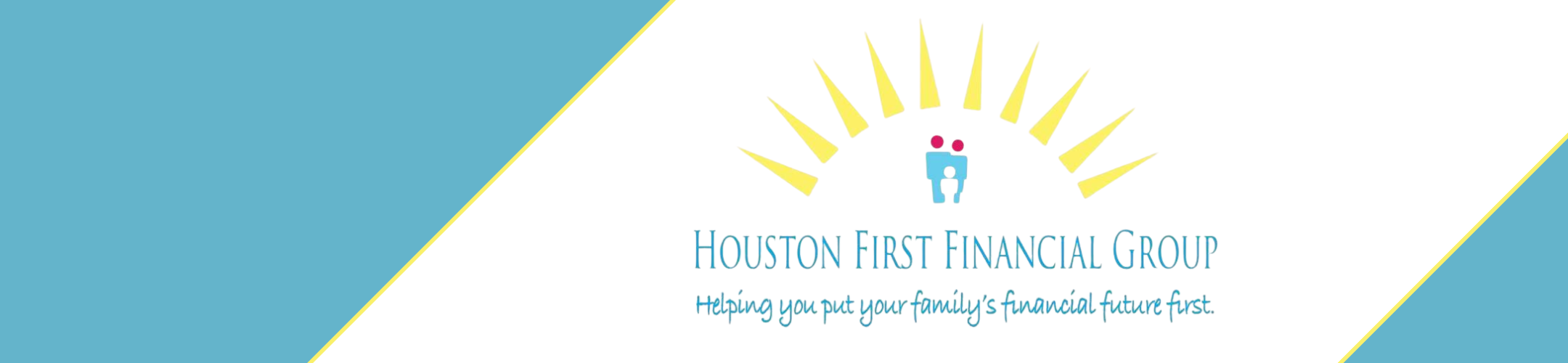 Logo for Houston First Financial Group with a sunburst, a stylized family graphic, and the slogan 