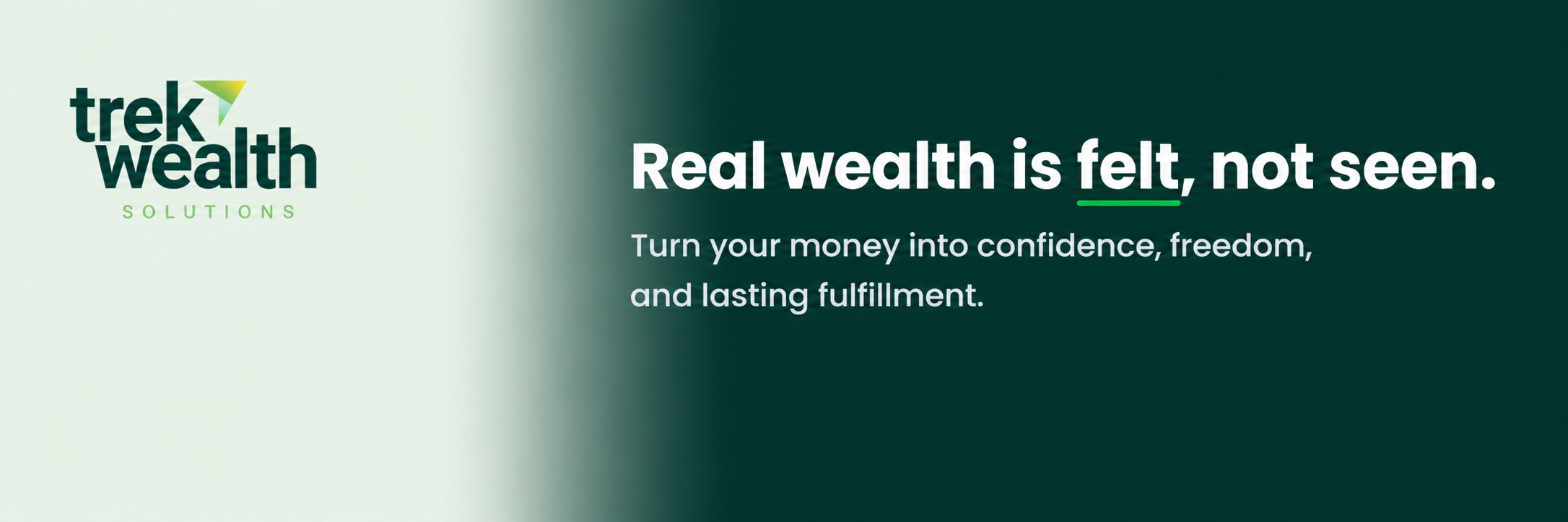 Trek Wealth Solutions logo and tagline: “Real wealth is felt, not seen. Turn your money into confidence, freedom, and lasting fulfillment” on a green gradient background.